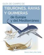 GUIA DE CAMPO DE LOS TIBURONES, RAYAS Y QUIMERAS DE EUROPA Y DEL ...