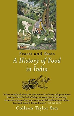 Feast and Fasts: A History of Food in India : Colleen Taylor Sen ...