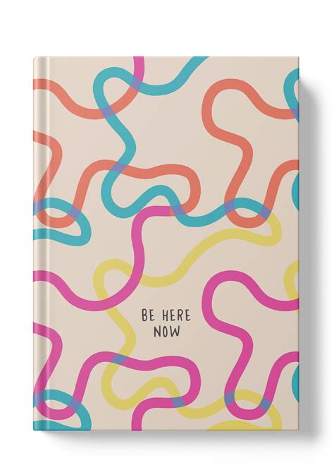 Be Here Now Hardcover Notebook