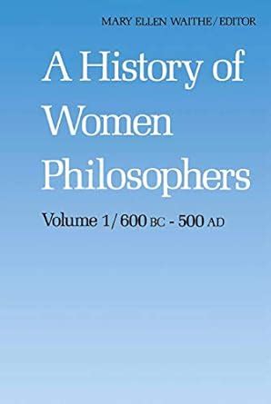 A History of Women Philosophers: Ancient Women Philosophers 600 B.C ...