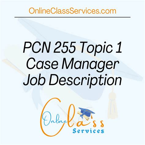 PCN 255 Topic 1 Case Manager Job Description - Online Class Services