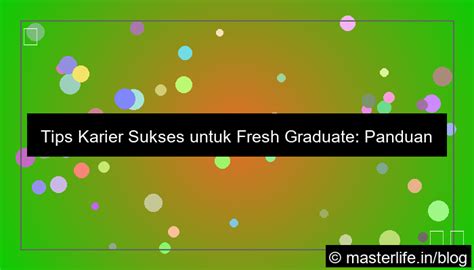 Tips Karier Sukses untuk Fresh Graduate: Panduan
