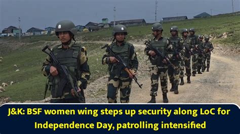 J&K: BSF women wing steps up security along LoC for Independence Day ...