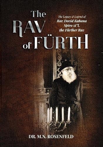 The Rav of Fürth: The Legacy and Legend of Rav Dovid Kahana Spiro zt"l ...