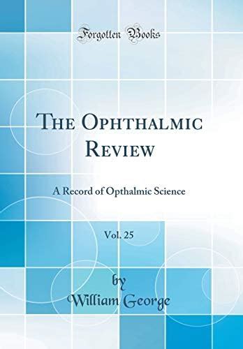 Buy The Ophthalmic Review, Vol. 25: A Record of Opthalmic Science ...