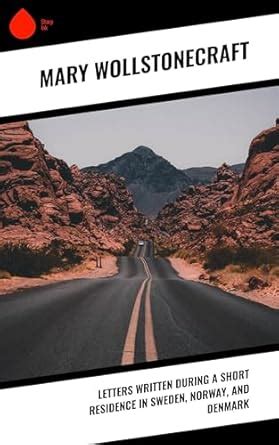 Letters Written During a Short Residence in Sweden, Norway, and Denmark ...