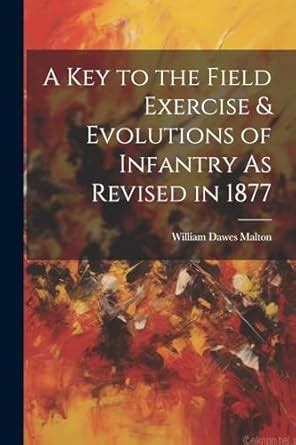 Buy A Key to the Field Exercise & Evolutions of Infantry As Revised in ...