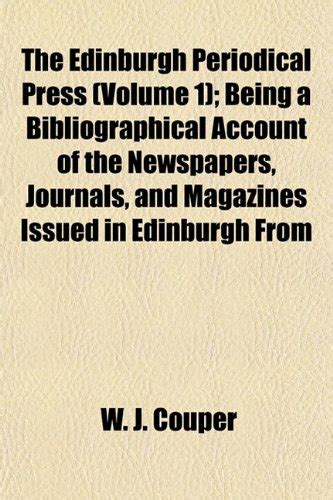 The Edinburgh Periodical Press (Volume 1); Being a Bibliographical ...