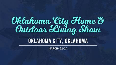 OKC Home & Outdoor Living Show, 3101 Gordon Cooper Blvd, Oklahoma City ...