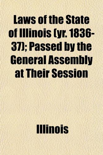 Laws of the State of Illinois (Yr. 1836-37); Passed by the General ...