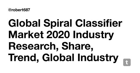 Global Spiral Classifier Market 2020 Industry Research, Share, Trend ...