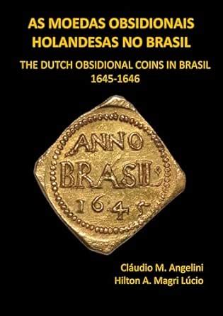 As Moedas Obsidionais Holandesas no Brasil: The Dutch Obsidional Coins ...