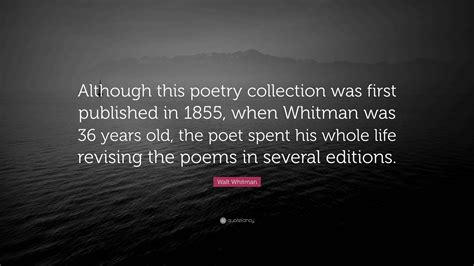 Walt Whitman Quote: “Although this poetry collection was first ...