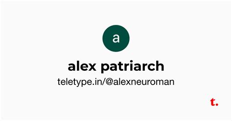 alex patriarch — Teletype