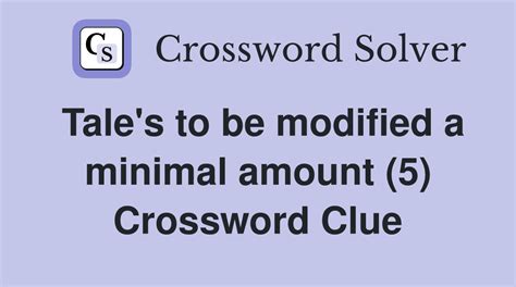 Tale's to be modified a minimal amount (5) - Crossword Clue Answers ...