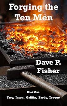 Forging the Ten Men - Book One: Prequel to the Ten Men of Courage ...