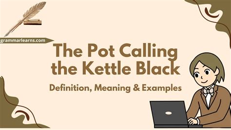 The Pot Calling the Kettle Black – Definition, Meaning & Examples ...
