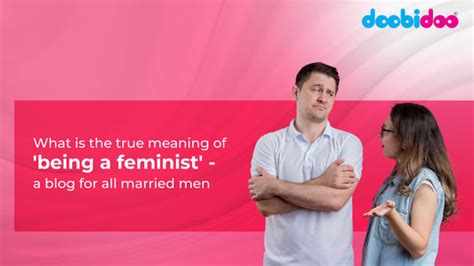 Let's learn the true meaning of feminist - a blog for all married men