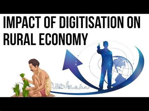 Impact of digitisation on rural economy; Inclusive and Overall growth