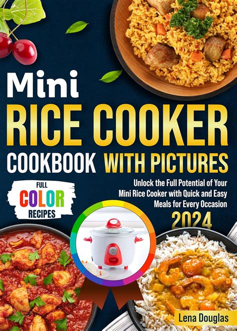 Mini Rice Cooker Cookbook With Pictures: Unlock the Full Potential of ...
