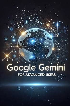 Google Gemini for Advanced Users (Google Gemini Guides Book 2) eBook ...