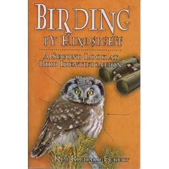 Birding by Hindsight: A Second Look at Bird Identification : Kim ...