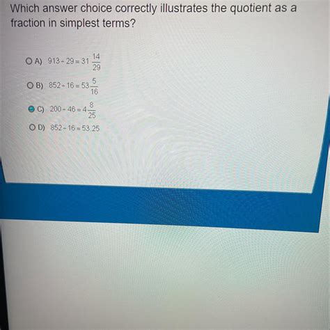 Which answers choice correctly illustrates the quotient as a fraction A) 913 ÷ 29 = 31 14/29B ...