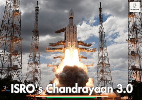 ISRO's Chandrayaan 3.0: India's Bold Lunar Adventure in Space