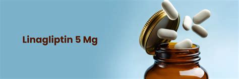 Benefits of Linagliptin 5 mg for Diabetes Management