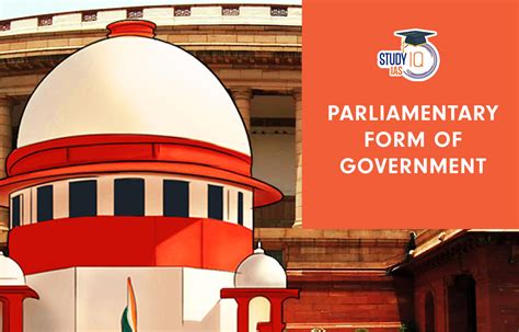Parliamentary Form of Government, Features, Merits, Demerits
