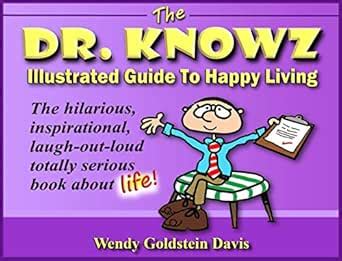 The Dr. Knowz Illustrated Guide to Happy Living. Psych Up Your Soul ...