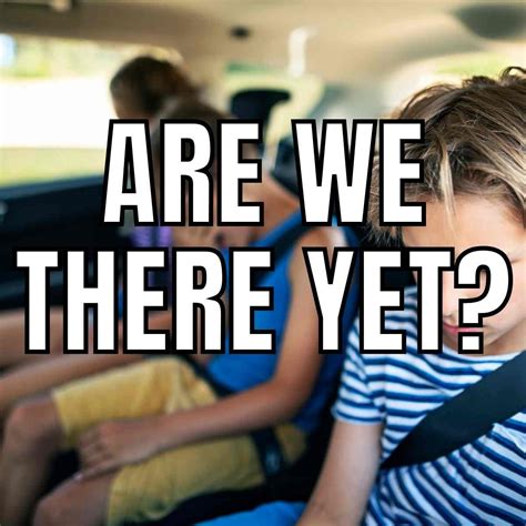 Are We There Yet Not Yet Meme