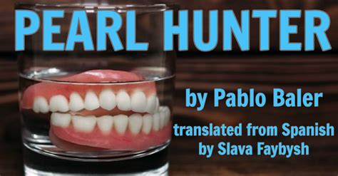 PEARL HUNTER by Pablo Baler, translated from Spanish by Slava Faybysh ...
