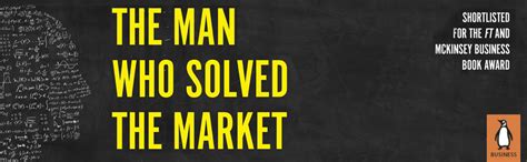 The Man Who Solved the Market: How Jim Simons Launched the Quant ...
