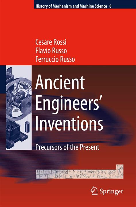 Ancient Engineers' Inventions: Precursors of the Present: 8 (History of ...