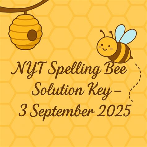NYT Spelling Bee Solution Key – 3 September 2025 - Spelling Better ...