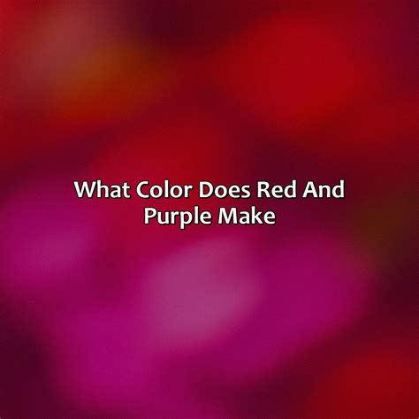 What Color Does Red And Purple Make - colorscombo.com