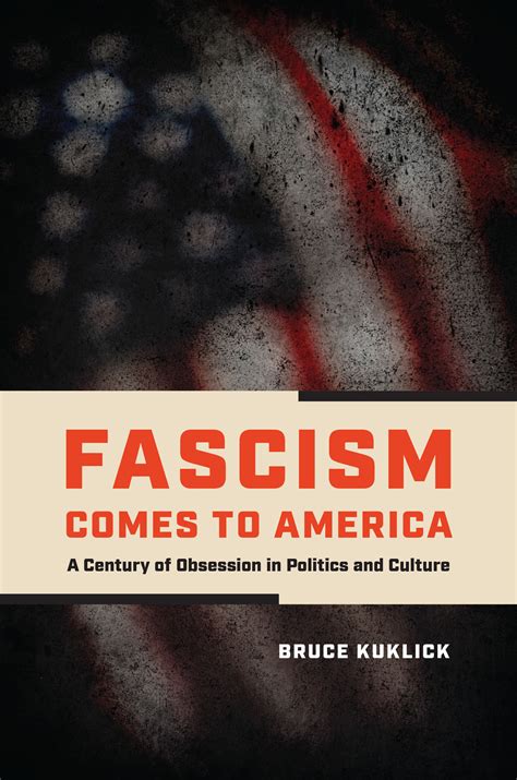 Fascism Comes to America: A Century of Obsession in Politics and ...
