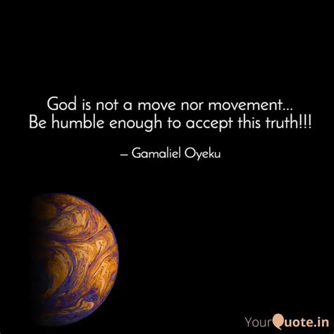 God is not a move nor mov... | Quotes & Writings by Gamaliel Oyeku ...