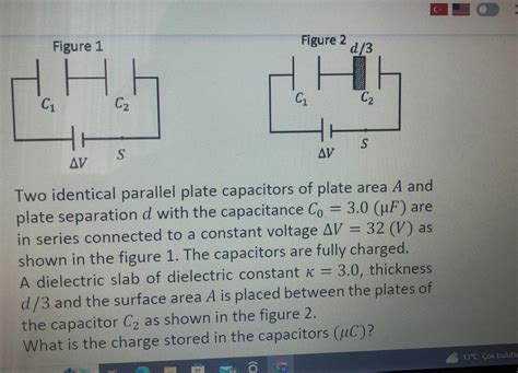 Solved Two identical parallel plate capacitors of plate area | Chegg.com