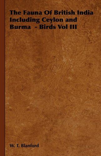 The Fauna Of British India Including Ceylon and Burma - Birds Vol III ...