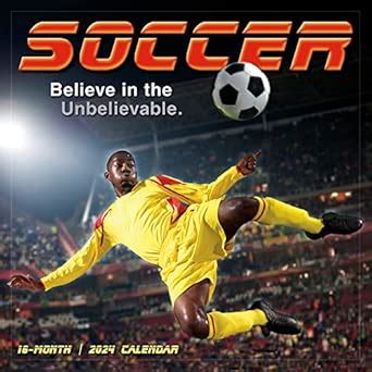 Soccer 2024 16-Month Calendar: Believe in the Unbelievable : Sellers ...