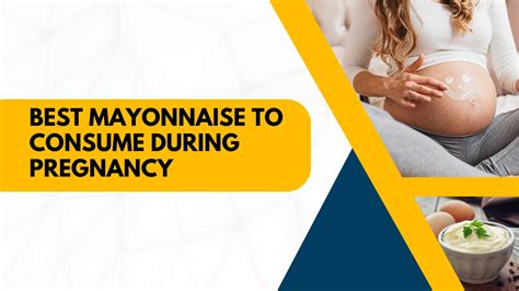 Can I eat mayonnaise during pregnancy? Is It Safe for Expecting Moms? 2024
