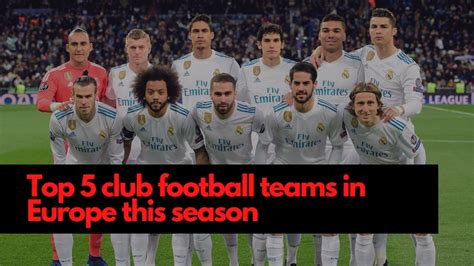 Top 5 club football teams in Europe this season
