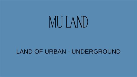 MU Land of Urban: Underground