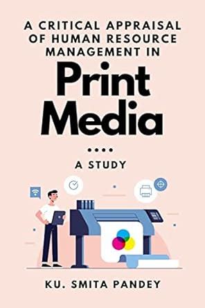 Buy A Critical Appraisal of Human Resource Management in Print Media: A ...