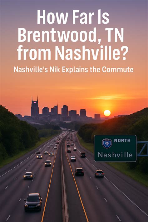 How Far Is Brentwood, TN from Nashville? Nashville's Nik Explains ...