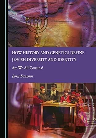 How History and Genetics Define Jewish Diversity and Identity: Are We ...
