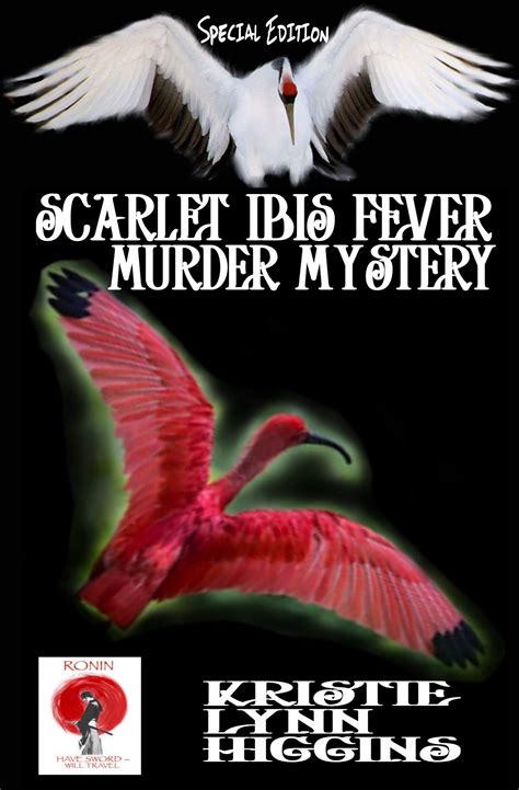 Special Edition: Scarlet Ibis Fever Murder Mystery by Kristie Lynn Higgins | Goodreads