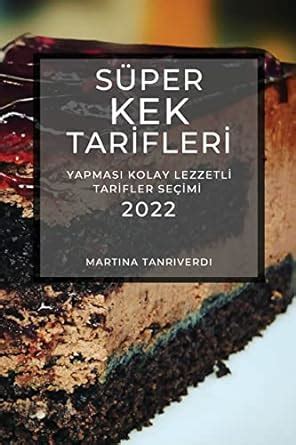 Buy Super Kek Tarİflerİ 2022: Yapmasi Kolay Lezzetlİ Tarİfler Seçİmİ ...